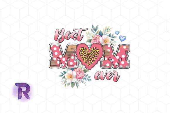 Best Mom Ever PNG for Crafts and Graphics