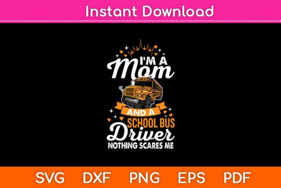 I'm a Mom and a School Bus Driver Nothin: Bold Graphics for Crafts