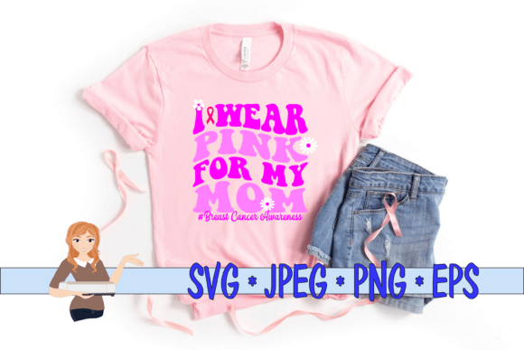 I Wear Pink for Mom: Graphics for Crafts & Branding