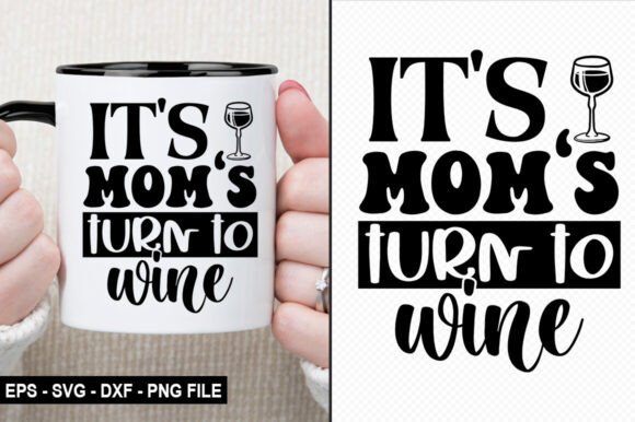 It's Mom's Turn to Wine: Graphics for Crafts