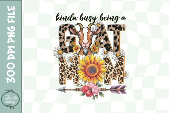 Kinda Busy Being a Goat Mom PNG: Graphics for Crafts