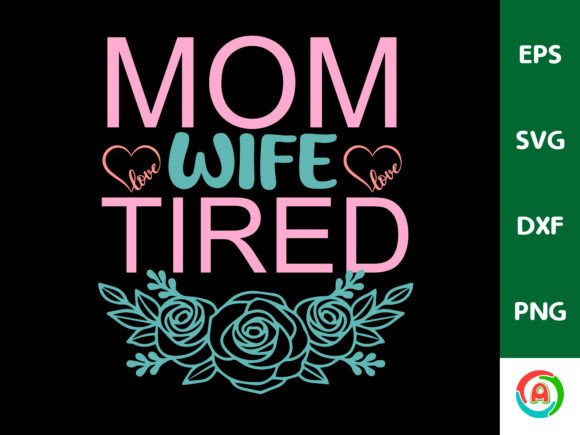 Mom Wife Tired Graphics for Crafts & Branding