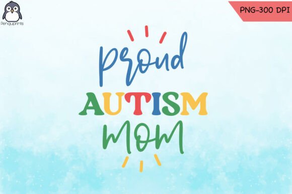 Proud Autism Mom PNG: Essential Graphics for Crafts