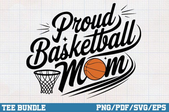 Proud Basketball Mom PNG for Crafts & Graphics
