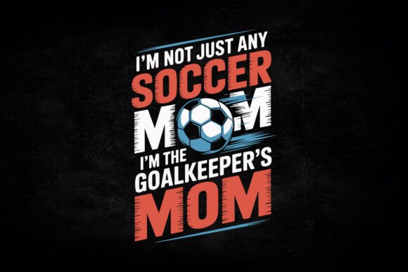 Soccer Goalkeeper's Mom Graphics for Crafts