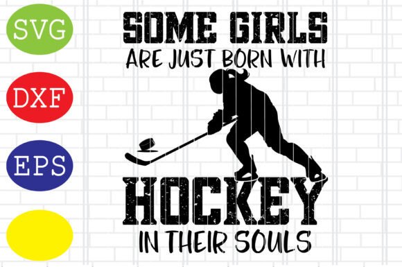 Some Girls Are Just Born with Hockey Svg Graphics